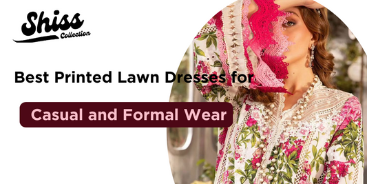 Best Printed Lawn Dresses for Casual and Formal Wear